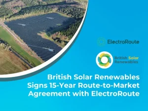 Announcement graphic for British Solar Renewables and ElectroRoute, displaying their logos and text stating 'British Solar Renewables Signs 15-Year Route-to-Market Agreement with ElectroRoute,' with a photo of a solar farm in the top left corner on a blue background.